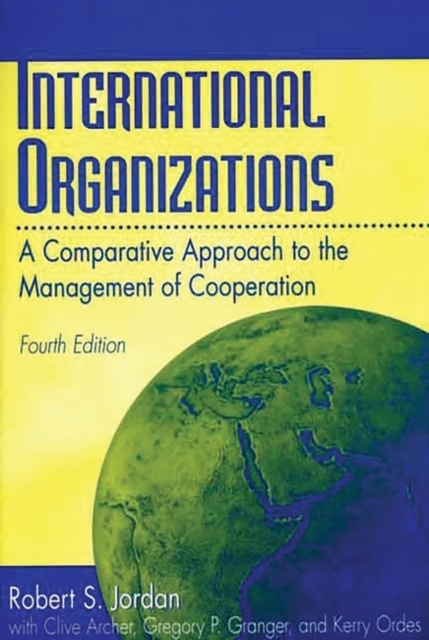 International Organizations : A Comparative Approach to the Management of Cooperation, 4th Edition, Hardback Book