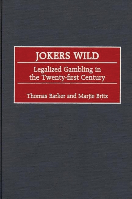 Jokers Wild : Legalized Gambling in the Twenty-first Century, Hardback Book