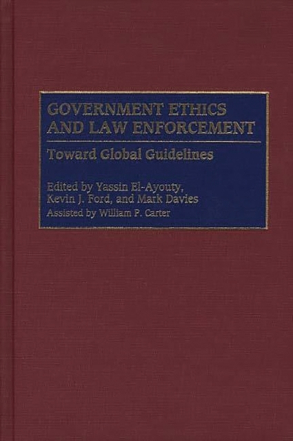 Government Ethics and Law Enforcement : Toward Global Guidelines, Hardback Book