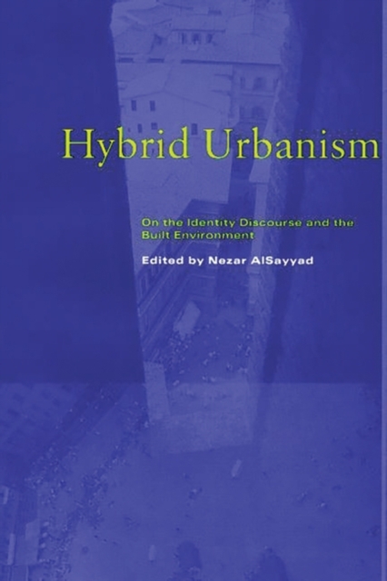 Hybrid Urbanism : On the Identity Discourse and the Built Environment, Hardback Book