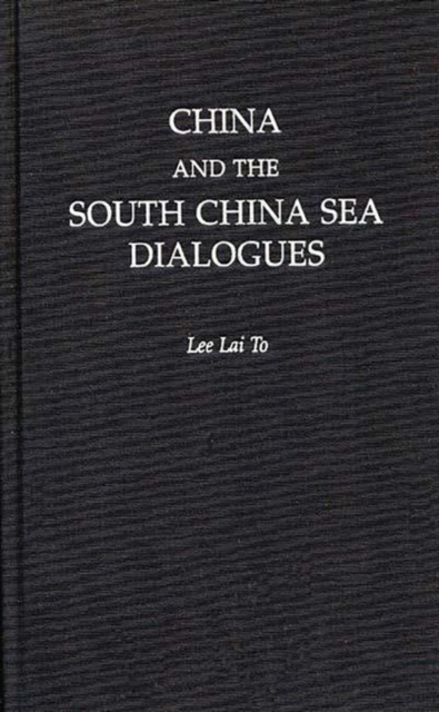 China and the South China Sea Dialogues, Hardback Book