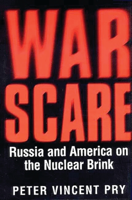 War Scare : Russia and America on the Nuclear Brink, Hardback Book