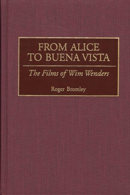 From Alice to Buena Vista : The Films of Wim Wenders, Hardback Book