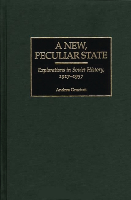 A New, Peculiar State : Explorations in Soviet History, 1917-1937, Hardback Book