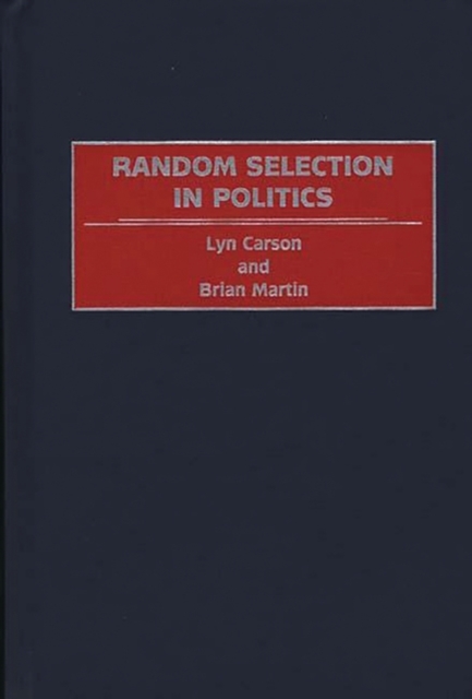 Random Selection in Politics, Hardback Book
