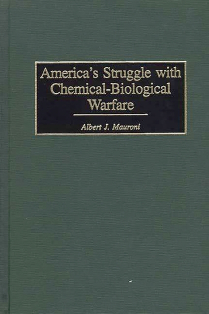 America's Struggle with Chemical-Biological Warfare, Hardback Book
