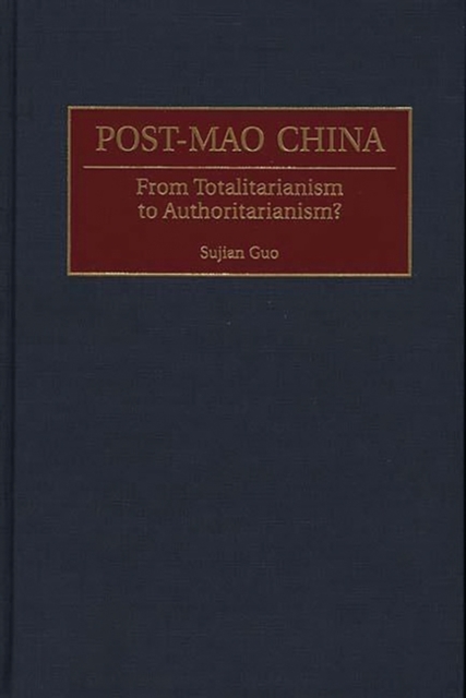 Post-Mao China : From Totalitarianism to Authoritarianism?, Hardback Book