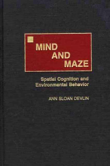Mind and Maze : Spatial Cognition and Environmental Behavior, Hardback Book