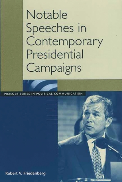 Notable Speeches in Contemporary Presidential Campaigns, Hardback Book