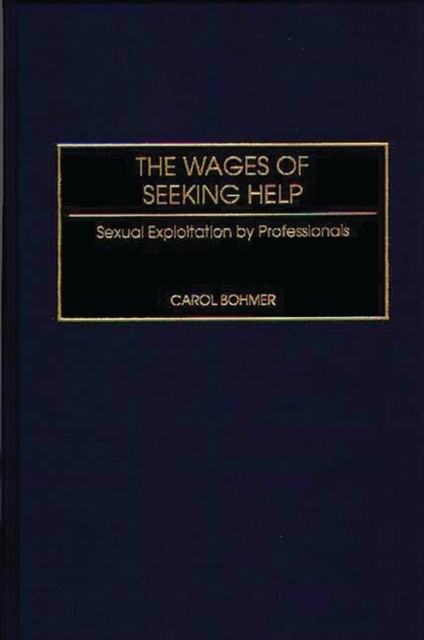 The Wages of Seeking Help : Sexual Exploitation by Professionals, Hardback Book