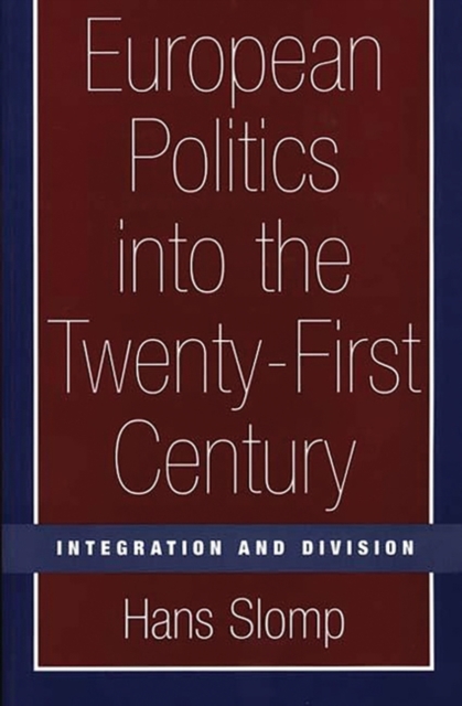 European Politics into the Twenty-First Century : Integration and Division, Paperback / softback Book