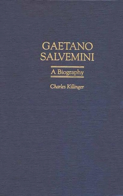 Gaetano Salvemini : A Biography, Hardback Book