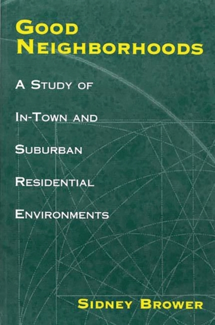 Good Neighborhoods : A Study of In-Town and Suburban Residential Environments, Paperback / softback Book