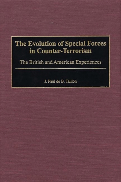 The Evolution of Special Forces in Counter-Terrorism : The British and American Experiences, Hardback Book