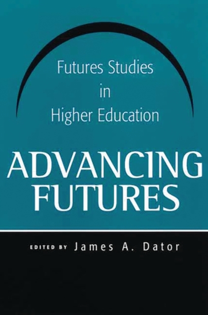 Advancing Futures : Futures Studies in Higher Education, Hardback Book
