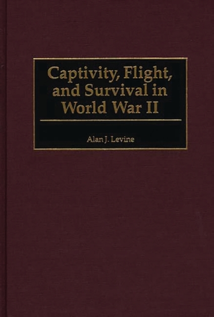 Captivity, Flight, and Survival in World War II, Hardback Book
