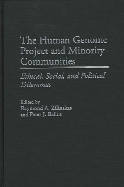 The Human Genome Project and Minority Communities : Ethical, Social, and Political Dilemmas, Hardback Book