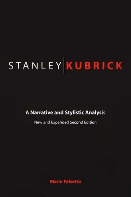 Stanley Kubrick : A Narrative and Stylistic Analysis, Hardback Book