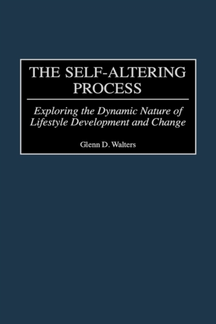 The Self-Altering Process : Exploring the Dynamic Nature of Lifestyle Development and Change, Hardback Book
