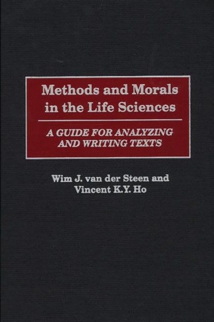 Methods and Morals in the Life Sciences : A Guide for Analyzing and Writing Texts, Hardback Book