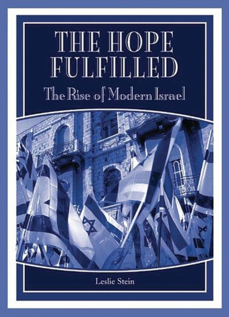 The Hope Fulfilled : The Rise of Modern Israel, Hardback Book