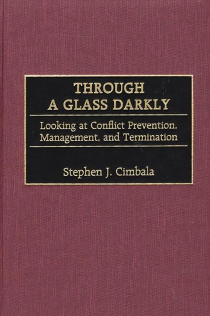 Through a Glass Darkly : Looking at Conflict Prevention, Management, and Termination, Hardback Book