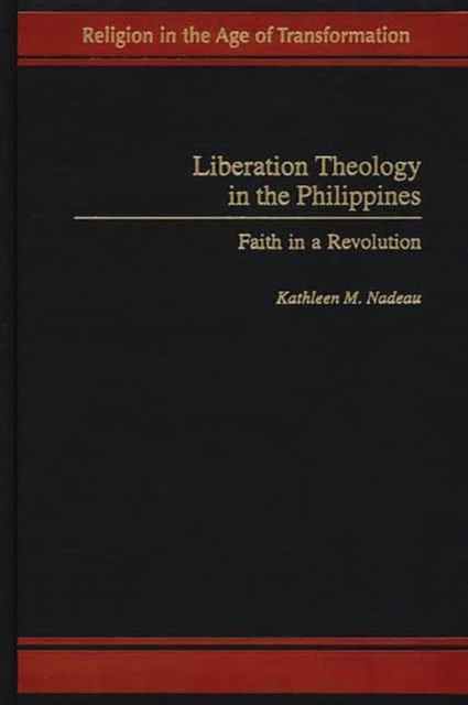 Liberation Theology in the Philippines : Faith in a Revolution, Hardback Book