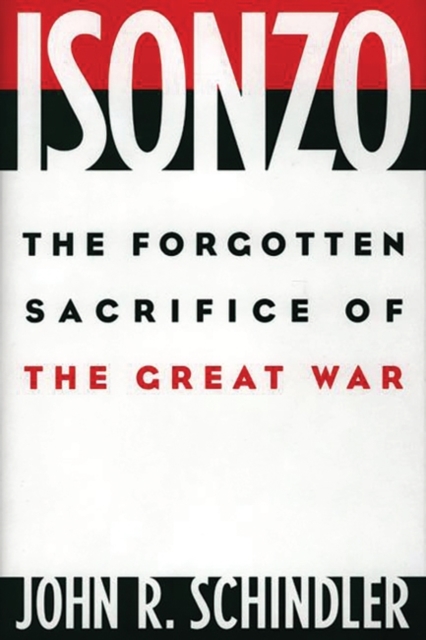 Isonzo : The Forgotten Sacrifice of the Great War, Hardback Book