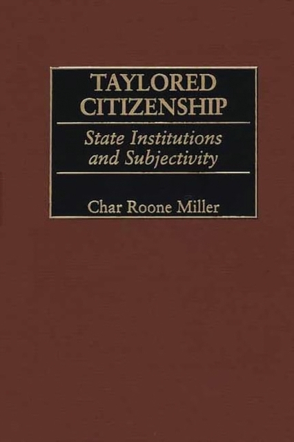 Taylored Citizenship : State Institutions and Subjectivity, Hardback Book