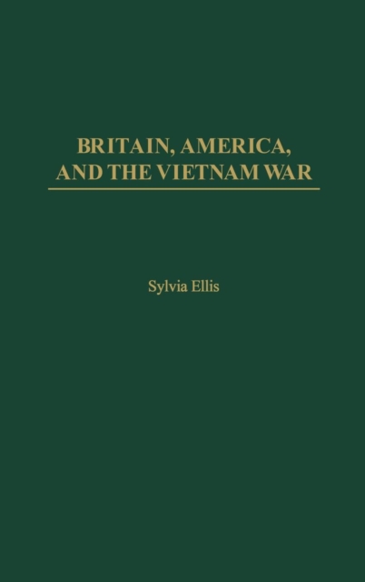 Britain, America, and the Vietnam War, Hardback Book