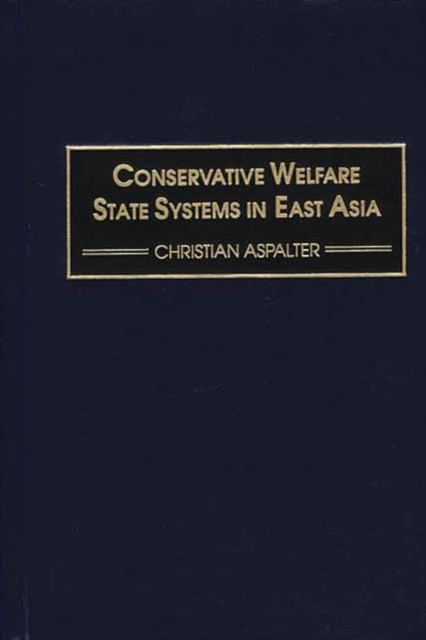 Conservative Welfare State Systems in East Asia, Hardback Book