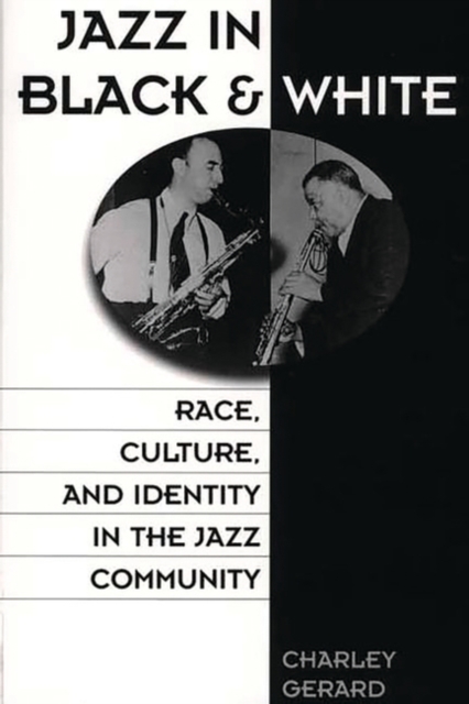 Jazz in Black and White : Race, Culture, and Identity in the Jazz Community, Paperback / softback Book