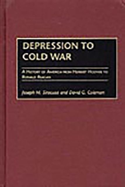 Depression to Cold War : A History of America from Herbert Hoover to Ronald Reagan, Hardback Book