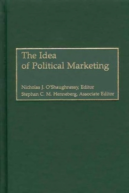 The Idea of Political Marketing, Hardback Book