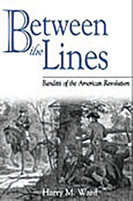 Between the Lines : Banditti of the American Revolution, Hardback Book