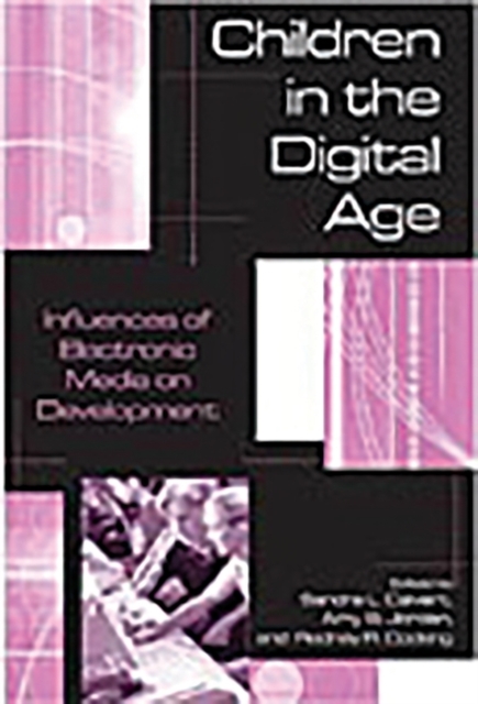 Children in the Digital Age : Influences of Electronic Media on Development, Hardback Book