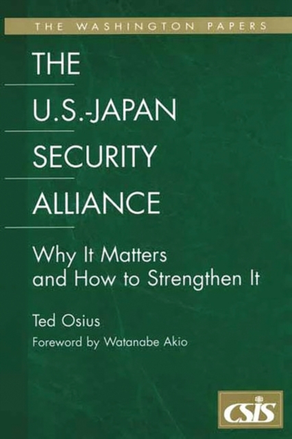 The U.S.-Japan Security Alliance : Why it Matters and How to Strengthen it, Hardback Book