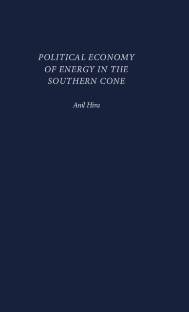 Political Economy of Energy in the Southern Cone, Hardback Book