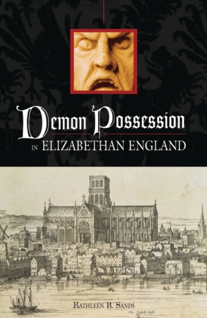 Demon Possession in Elizabethan England, Hardback Book