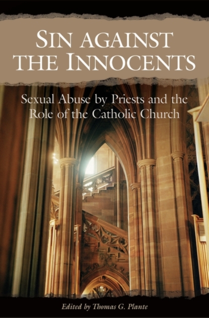 Sin against the Innocents : Sexual Abuse by Priests and the Role of the Catholic Church, Hardback Book
