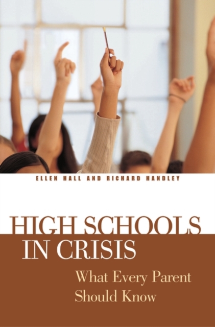 High Schools in Crisis : What Every Parent Should Know, Hardback Book