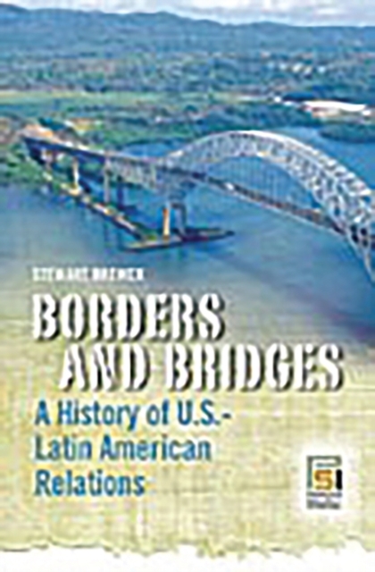 Borders and Bridges : A History of U.S.-Latin American Relations, Hardback Book