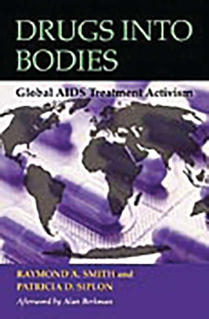 Drugs into Bodies : Global AIDS Treatment Activism, Hardback Book