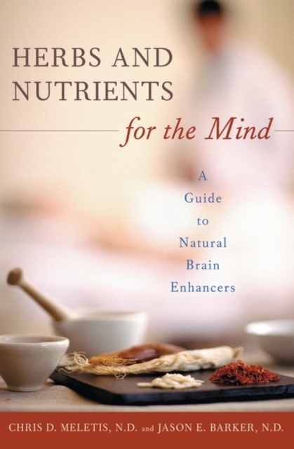 Herbs and Nutrients for the Mind : A Guide to Natural Brain Enhancers, Hardback Book