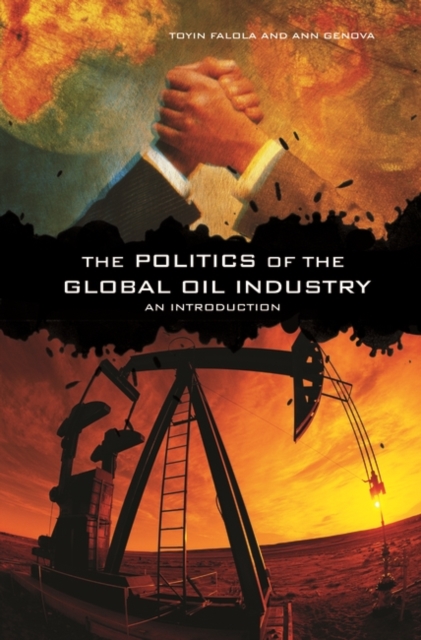 The Politics of the Global Oil Industry : An Introduction, Hardback Book