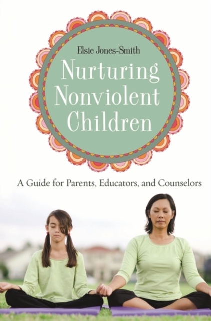 Nurturing Nonviolent Children : A Guide for Parents, Educators, and Counselors, Hardback Book