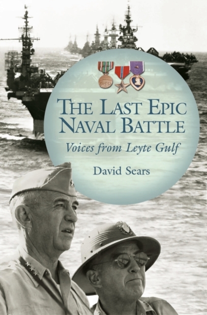 The Last Epic Naval Battle : Voices from Leyte Gulf, Hardback Book
