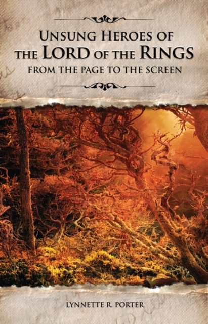 Unsung Heroes of The Lord of the Rings : From the Page to the Screen, Hardback Book