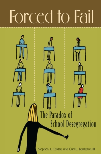 Forced to Fail : The Paradox of School Desegregation, Hardback Book