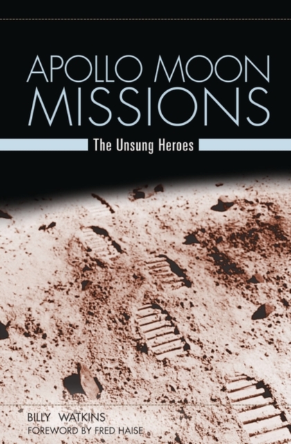 Apollo Moon Missions : The Unsung Heroes, Hardback Book